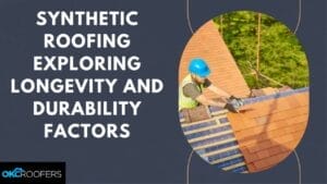 Synthetic Roofing Exploring Longevity and Durability Factors