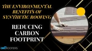 Environmental Benefits of Synthetic Roofing