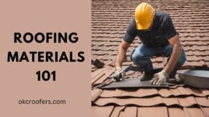 Roofing Materials 101