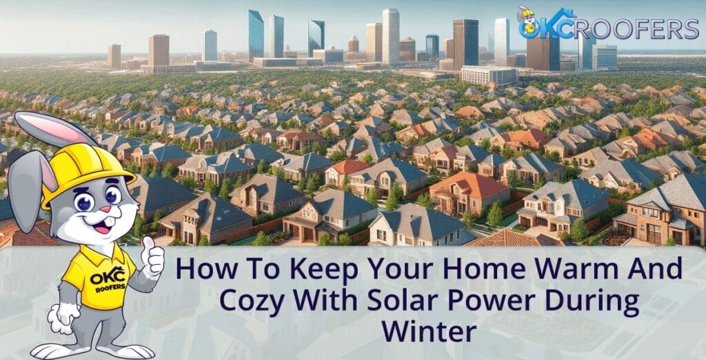 How to Keep Your Home Warm and Cozy with Solar Power During Winter