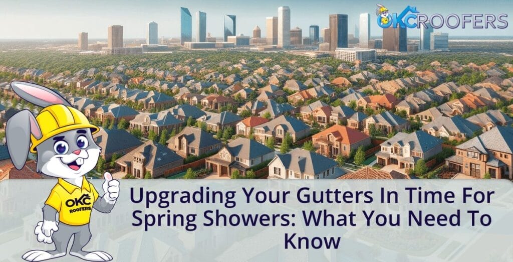 Upgrading Your Gutters in Time for Spring Showers: What You Need to Know