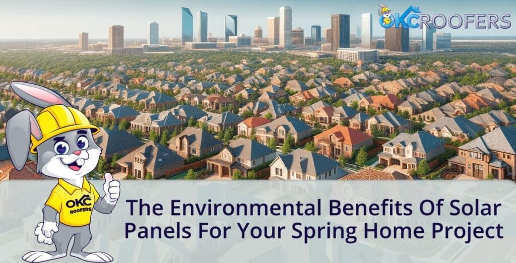 The Environmental Benefits of Solar Panels for Your Spring Home Project