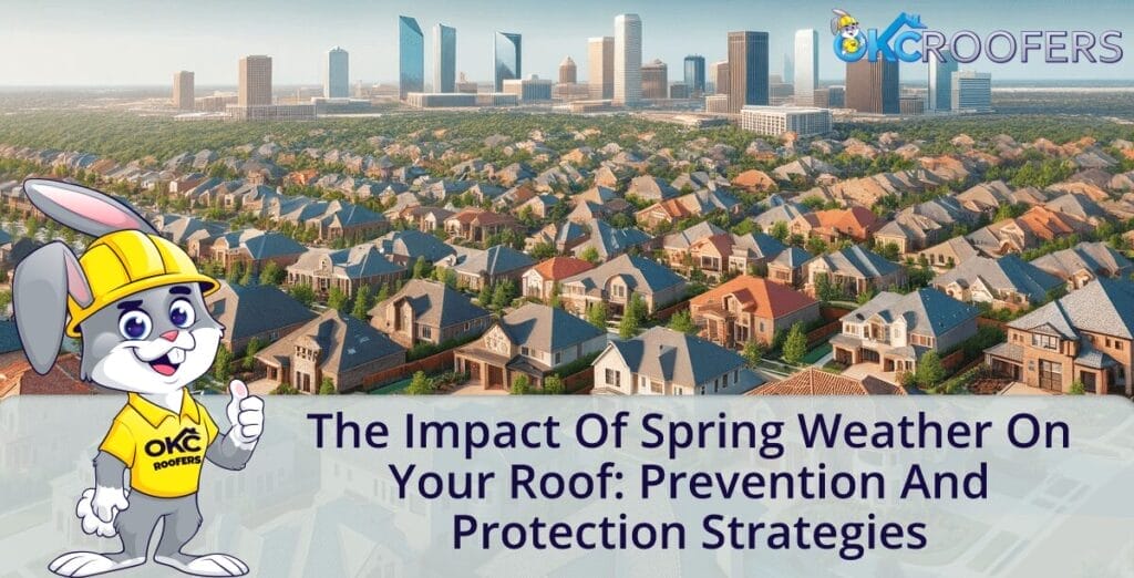 The Impact of Spring Weather on Your Roof: Prevention and Protection Strategies