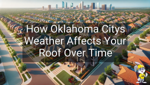 How Oklahoma Citys Weather Affects Your Roof Over Time