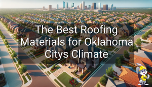 The Best Roofing Materials for Oklahoma Citys Climate