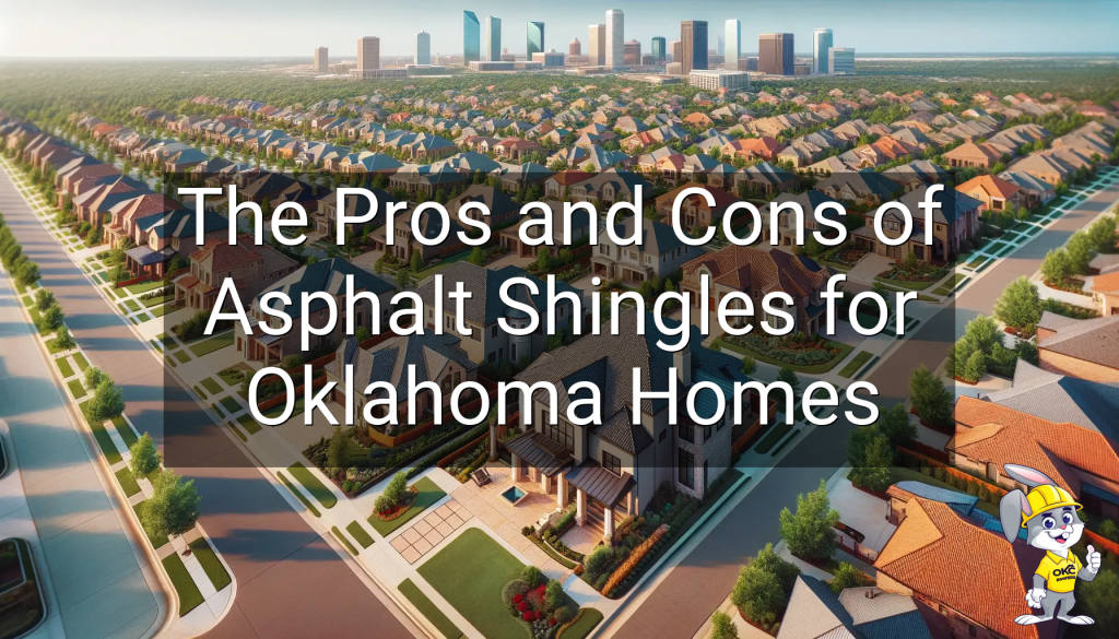 The Pros and Cons of Asphalt Shingles for Oklahoma Homes