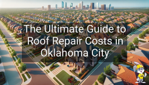 The Ultimate Guide to Roof Repair Costs in Oklahoma City